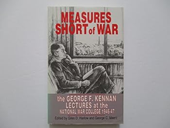 Measures short of War: The George  F. Kennan Lectures at the National War College, 1946-47