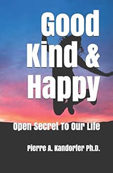 Paperback Good, Kind & Happy: Open Secret To Our Life Book