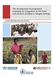 The Development of Programme Strategies for Integration of HIV, Food and Nutrition Activities in Refugee Settings (Unaids Best Practice Collection)