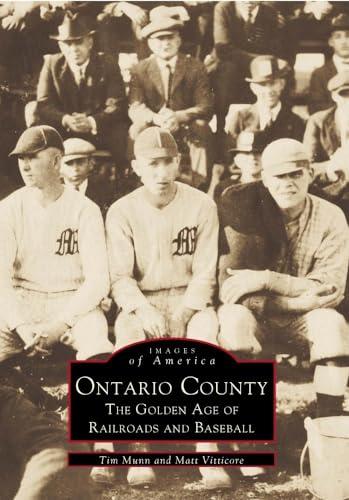 Ontario County: The Golden Age of Railroads and Baseball (Images of America)