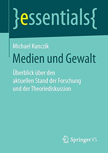 Medien und Gewalt: Überblick über den aktuellen Stand der Forschung und der Theoriediskussion (ess Medien und Gewalt: Überblick über den aktuellen Stand der Forschung und der Theoriediskussion (ess