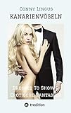 Kanarienvögeln: Dressed To Show 3 - Erotische Fantasien (Dressed To Show: Erotische Phantasien)