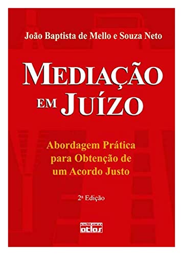 Mediação em juízo: Abordagem prática para obtenção de um acordo justo