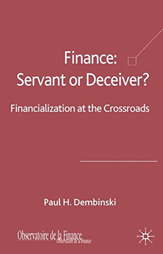 Finance: Servant or Deceiver?: Financialization at the Crossroads