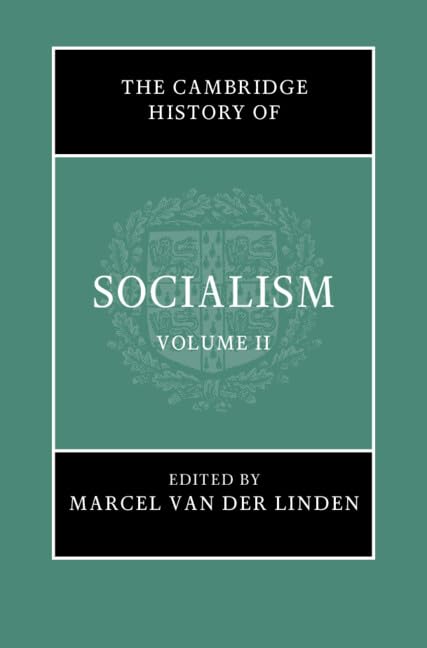 The Cambridge History of Socialism: Volume 2      New Edition