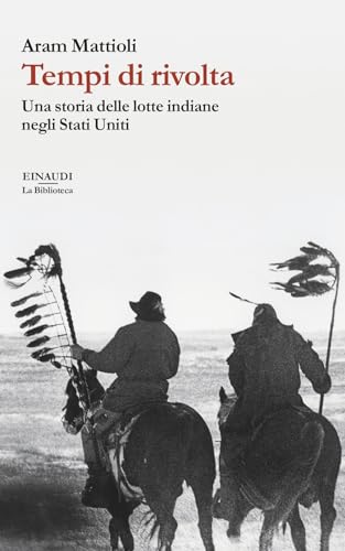 Tempi di rivolta. Una storia delle lotte indiane negli Stati Uniti