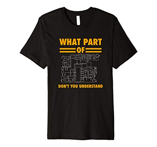 What part of don t you understand ? Electronic Engineer gift