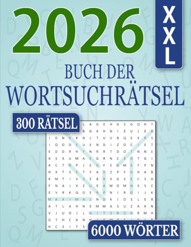 Das XXL Buch der Wortsuchrätsel: 300 Rätsel | 6000 Wörter | Wörtersuche Rätselbuch in Großdruck für Erwachsene und Senioren | Band 1