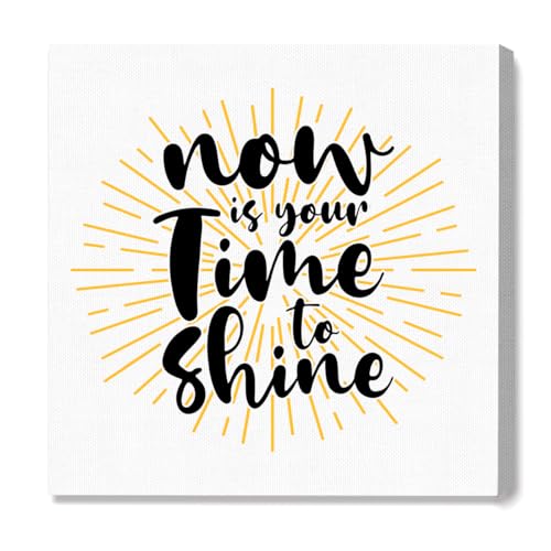 Inspirational Canvas Wall Art,Now Is Your Time To Shine Motivatio...