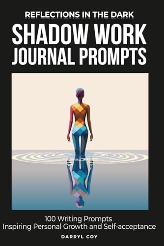 Reflections in the Dark Shadow Work Journal Prompts: 100 Writing Prompts Inspiring Personal Growth and Self-acceptance