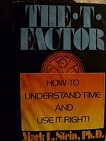 The T-Factor: How to Understand Time and Use It Right 0671224077 Book Cover