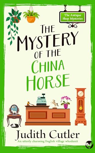 The Mystery of the China Horse: A cozy crime mystery set in an English village