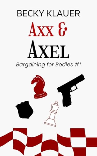 Axx and Axel: A Bargaining for Bodies Novel #1