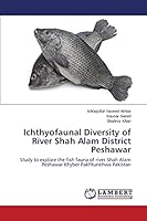 Ichthyofaunal Diversity of River Shah Alam District Peshawar 3659752940 Book Cover