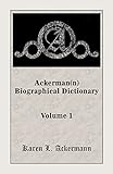 Ackerman(n) Biographical Dictionary, Volume 1