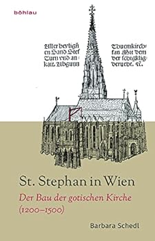 Hardcover St. Stephan in Wien: Der Bau Der Gotischen Kirche (1200-1500) [German] Book