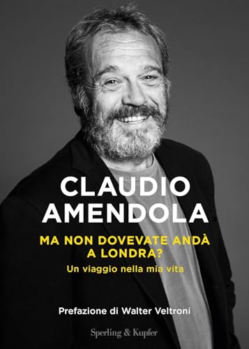 Ma non dovevate andà a Londra? Un viaggio nella mia vit