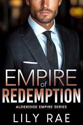 Empire of Redemption: Billionaire Second Chance Romance (The Alderidge Empire Book 2)