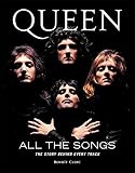Queen All the Songs: The Story Behind Every Track