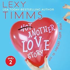 Not Another Love Story: Part 2 Audiobook By Lexy Timms cover art