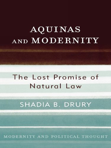 Aquinas and Modernity: The Lost Promise of Natural Law (Modernity and Political Thought)