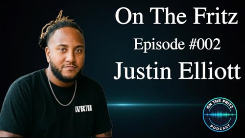 On The Fritz - Episode #002 - Justin Elliott