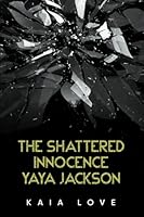 The Shattered Innocence of YaYa Jackson 1723029351 Book Cover
