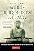 When Buddhists Attack: The Curious Relationship Between Zen and the Martial Arts