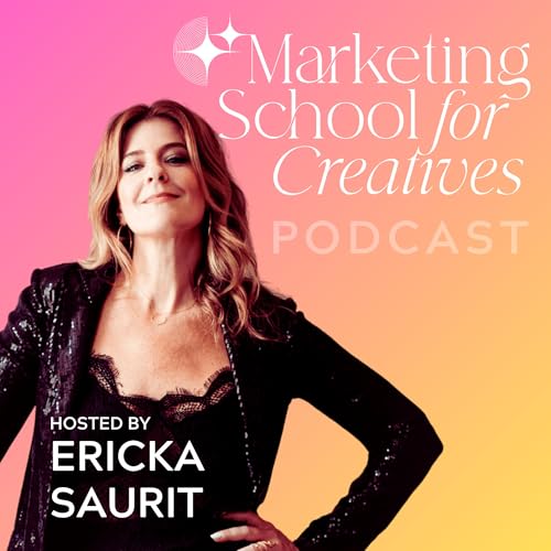 Marketing School for Creatives Podcast Por Ericka Saurit arte de portada