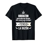 Regalos para Consultores - Soy Consultor Tengo Razón Camiseta