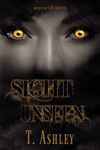 Sight Unseen by [T. Ashley]