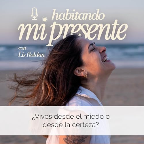 22. &iquest;Vives desde el miedo o desde la certeza?
