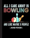 All I Care About Is Bowling Notebook: Lined Ruled 120 pages (8.5 x 11): Notebook Journal for Bowling, Bowlers and School Students