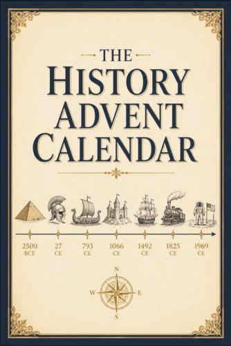 The History Advent Calendar: 24 Days of World History for Curious Kids Ages 9-12. A Countdown Gift of True Stories, Surprising Facts and Things to Try image 2