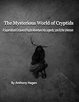 The Mysterious World of Cryptids: A Supernatural Crossword Puzzle Adventure into Legends, Lore & the Unknown B0F5WKL3BQ Book Cover