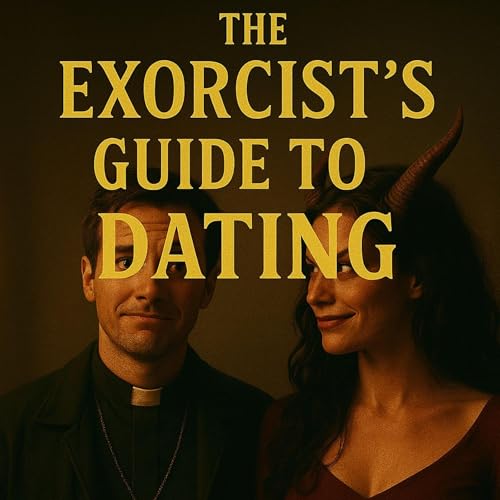 The Exorcist&amp;rsquo;s Guide to Dating by Dustin Gross episode artwork