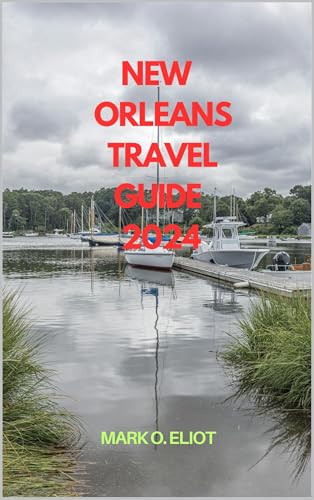 NEW ORLEANS TRAVEL GUIDE 2024 (Discover 2024: Top Destinations and Hidden Gems Book 21)