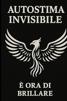 Paperback Autostima invisibile: È ora di brillare (Italian Edition) [Italian] Book