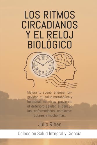 Los ritmos circadianos y el reloj biológico: Mejora tu sueño, ene...