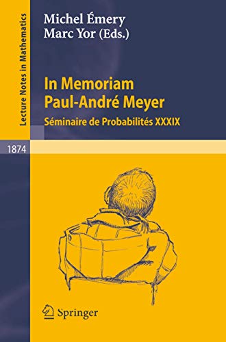 In Memoriam Paul-André Meyer - Séminaire de Probabilités XXXIX (Lecture Notes in Mathematics, 1874)