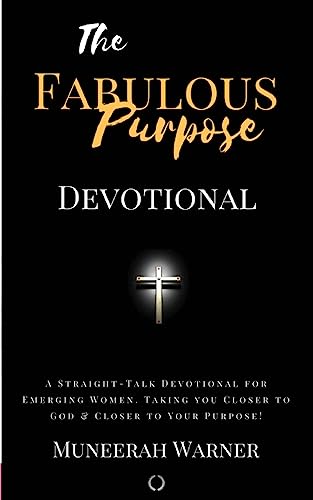 Fabulous Purpose: A Straight-Talk Devotional for Emerging Women! Taking You Closer To God & Closer To Your Purpose!