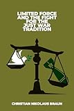 Limited Force and the Fight for the Just War Tradition