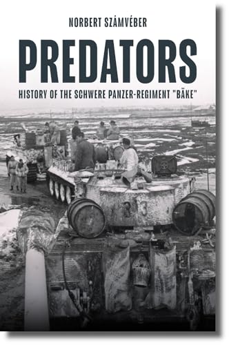 Predators: History of the schwere Panzer-Regiment “Bäke,” January–February 1944
