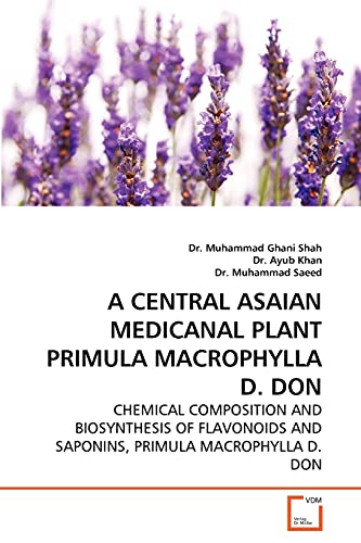 A Central Asaian Medicanal Plant PRIMULA MACROPHYLLA D. DON: Chemical Composition and Biosynthesis of Flavonoids and Saponins, PRIMULA MACROPHYLLA D. DON