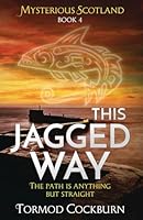 This Jagged Way (Mysterious Scotland Book 4) 1915612071 Book Cover