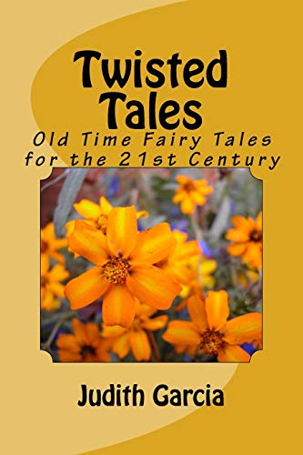 Twisted Tales: Old Time Fairy Tales for the 21st Century