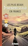  Les plus beaux itinéraires à vélo en France