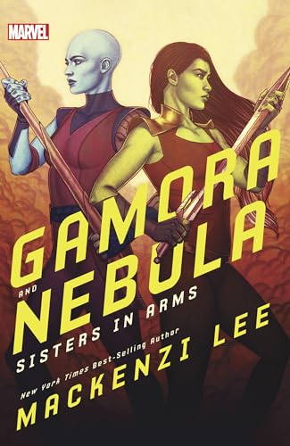 Gamora and Nebula: Sisters in Arms (Marvel Rebels & Renegades)