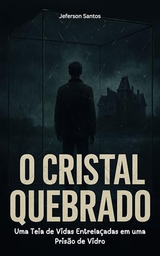 O Cristal Quebrado: Uma Teia de Vidas Entrelaçadas em uma Prisão ...