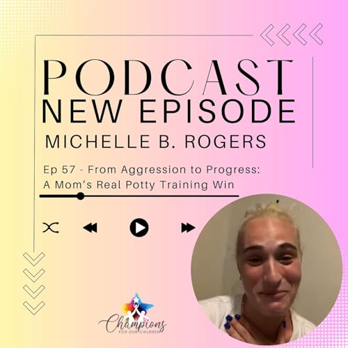 Ep57 - From Aggression to Progress: A Mom’s Real Potty Training Win cover art